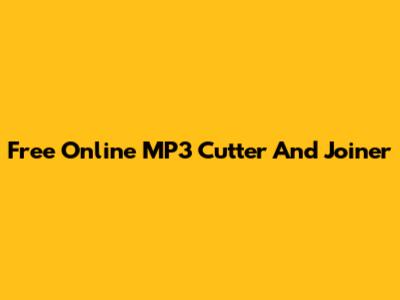 Free Online MP3 Cutter And Joiner